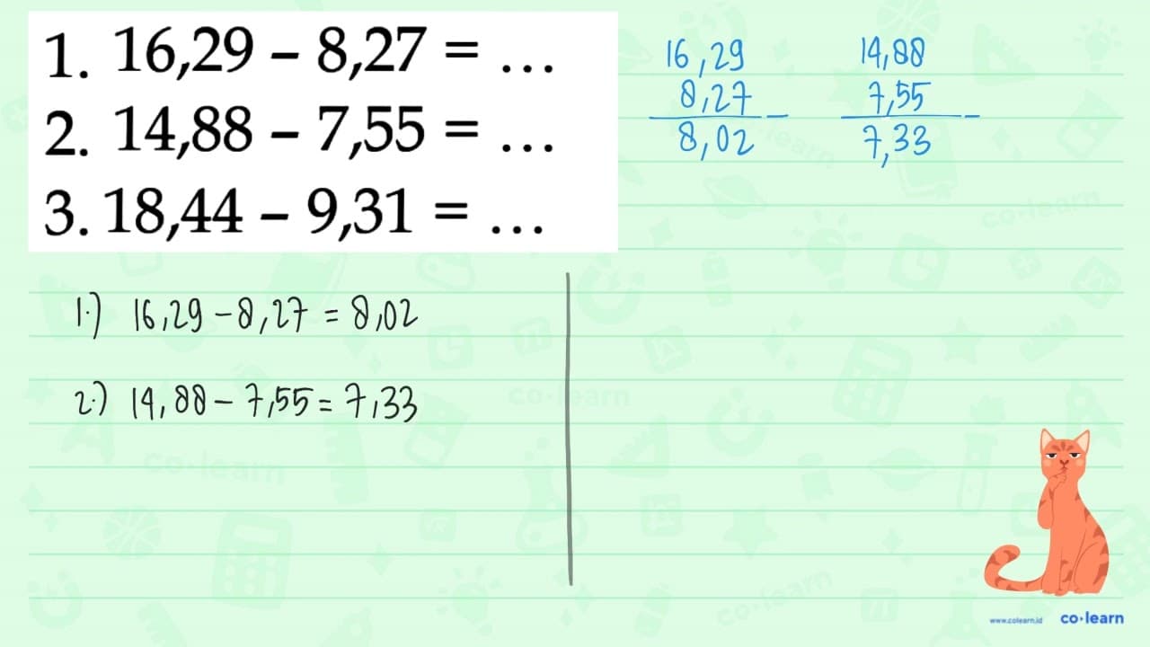 1. 16,29 - 8,27 = ... 2. 14,88 - 7,55 = ... 3. 18,44 - 9,31