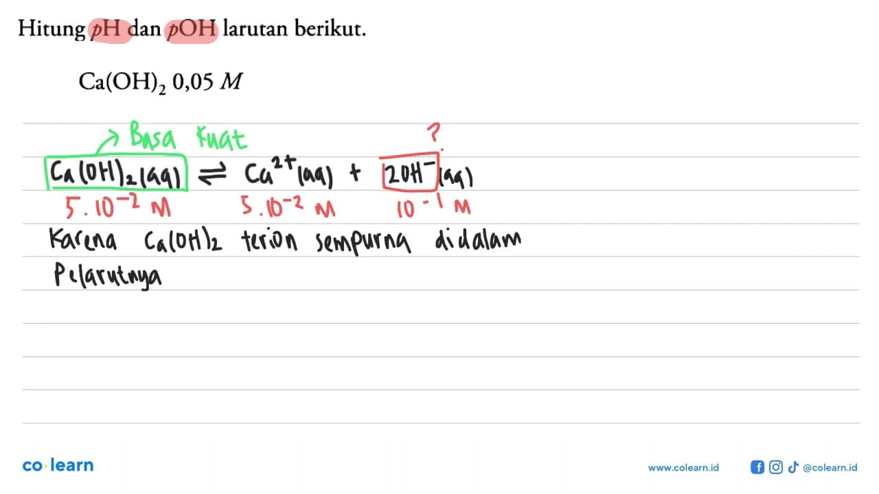 Hitung pH dan pOH larutan berikut.Ca(OH)2 0,05 M