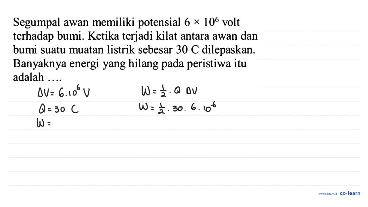 Segumpal awan memiliki potensial 6 x 10^6 volt terhadap