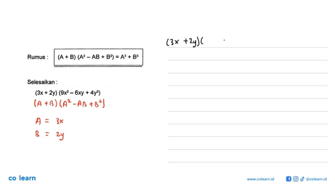 Rumus : (A+B)(A^2-AB+B^2)=A^3+B^3 Selesaikan :