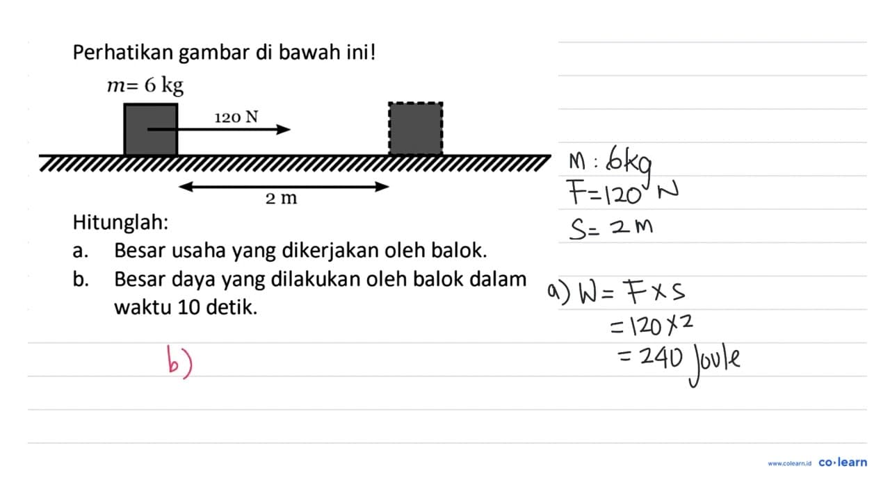 Perhatikan gambar di bawah ini! m=6 kg 120 N 2 m Hitunglah: