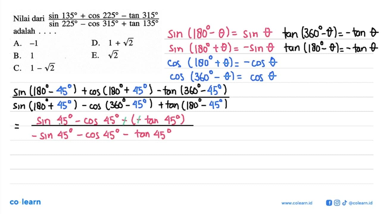 Nilai dari (sin 135+cos 225-tan 315)/(sin 225-cos 315+tan