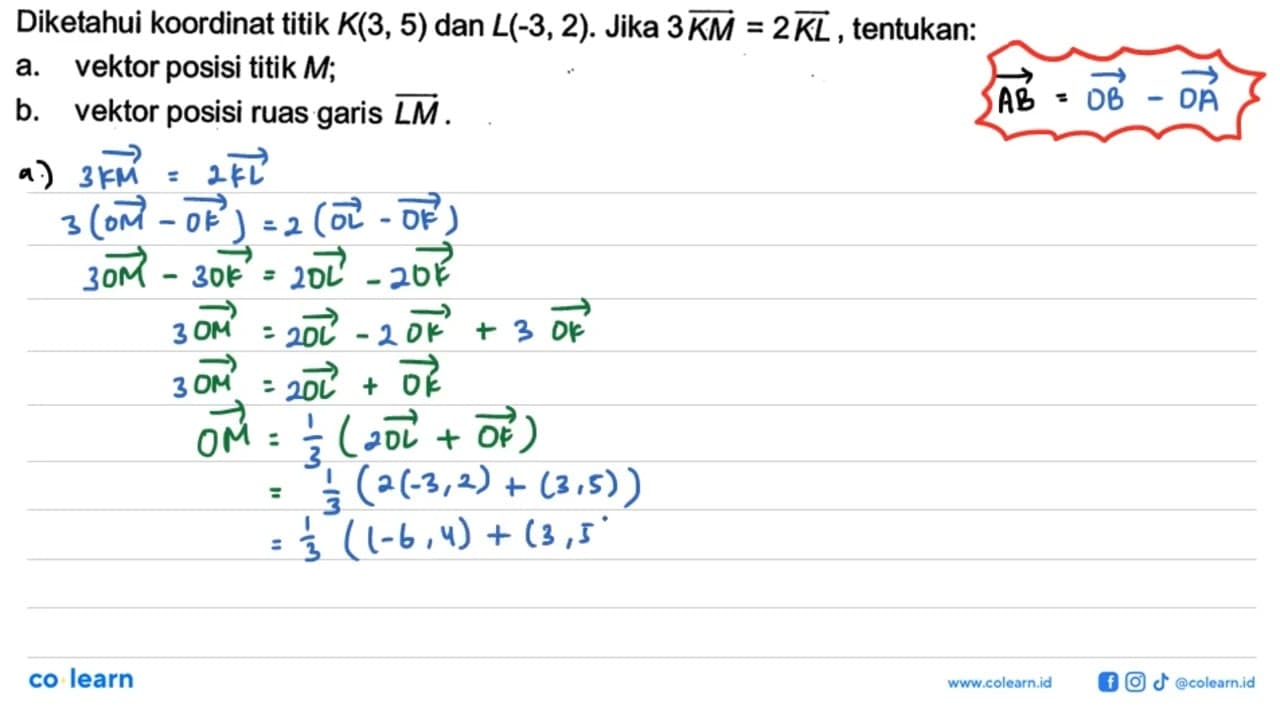 Diketahui koordinat titik K(3,5) dan L(-3,2) . Jika 3KM=2KL