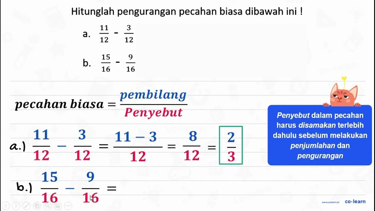 Hitunglah pengurangan pecahan biasa dibawah ini ! a. 11/12