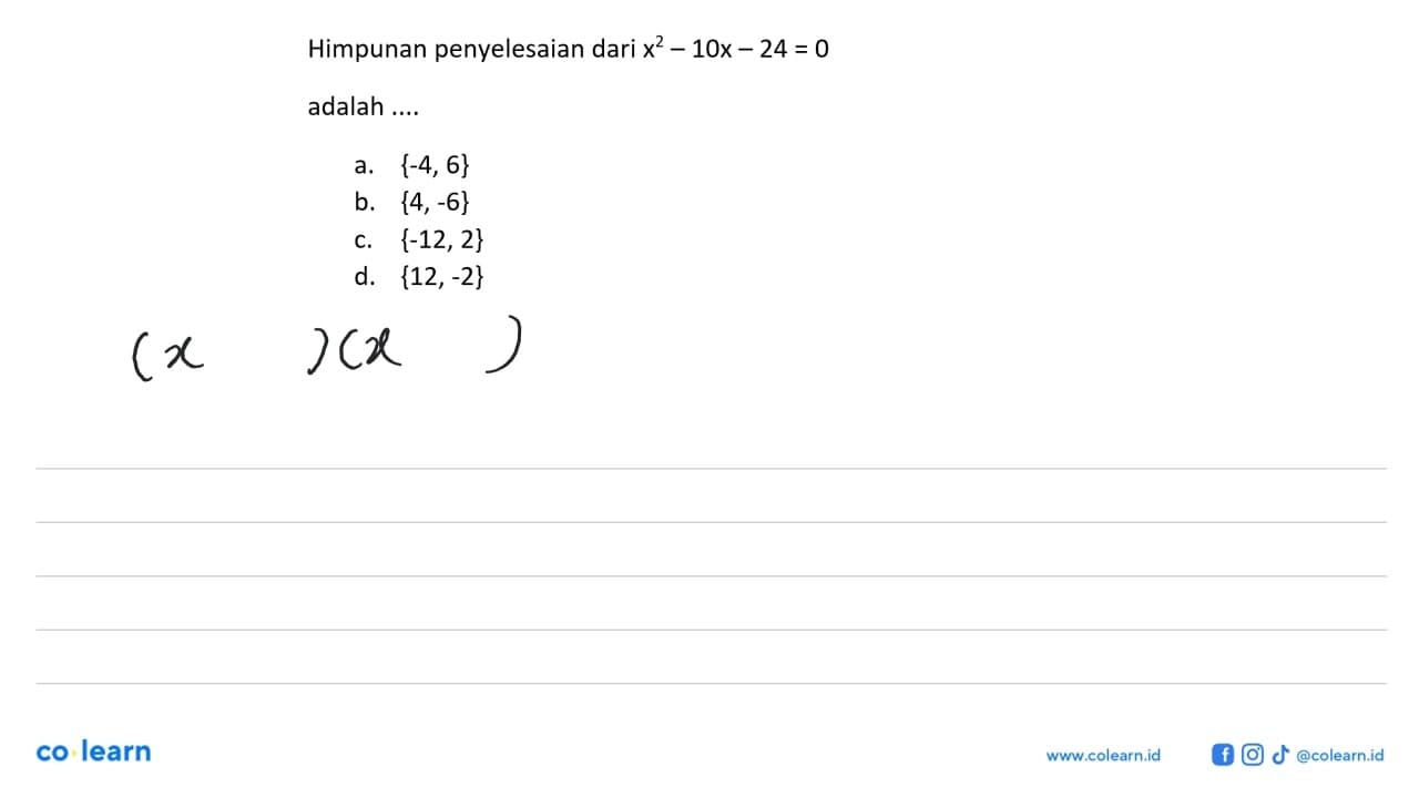 Himpunan penyelesaian dari x^2 - 10x - 24 = 0 adalah ....