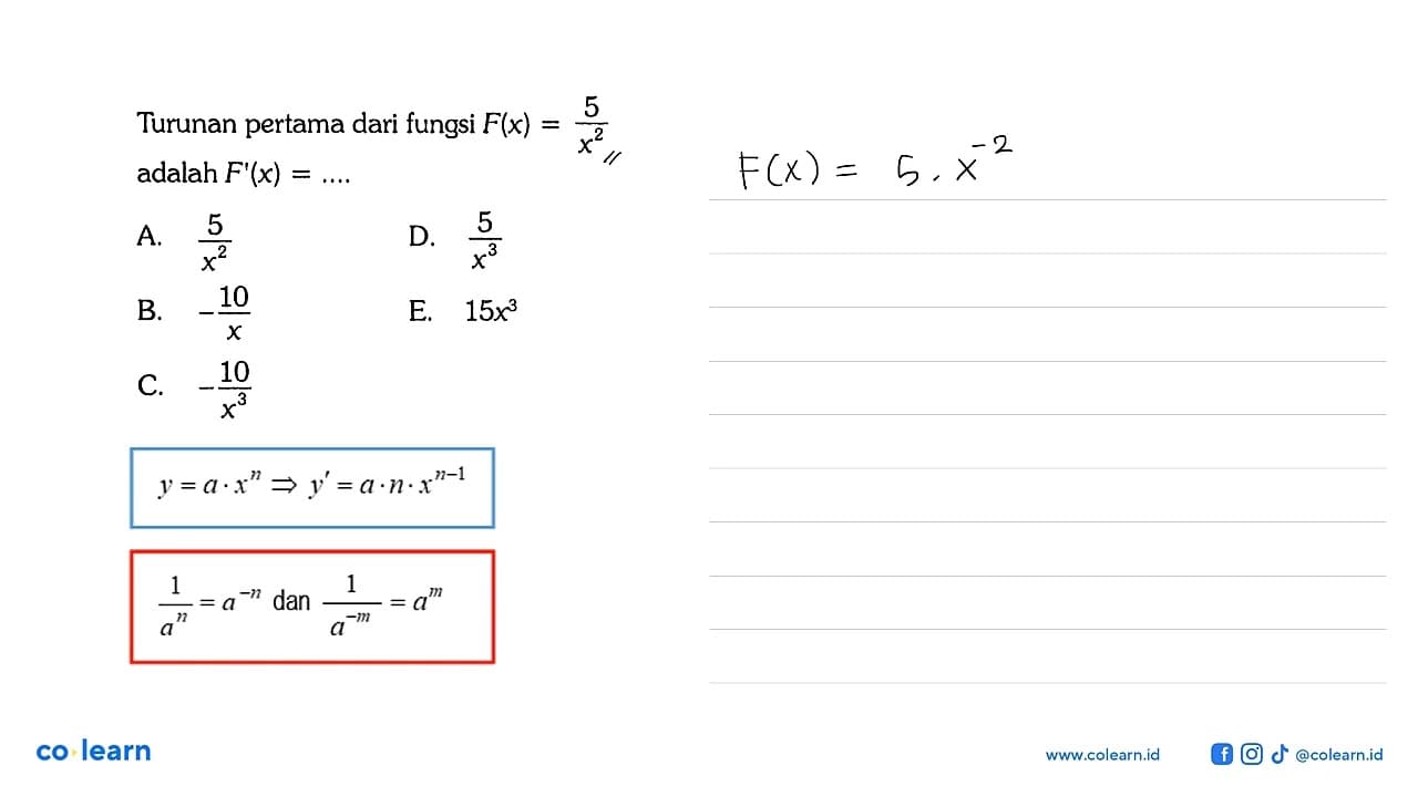 Turunan pertama dari fungsi F(x)=5/x^2 adalah F'(x)=....