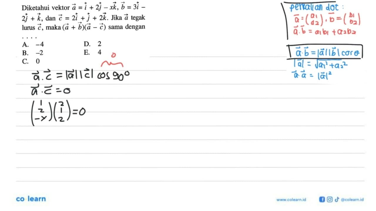 Diketahui vektor a=i+2j-x k, b=3i-2j+k, dan c=2i+j+2k .