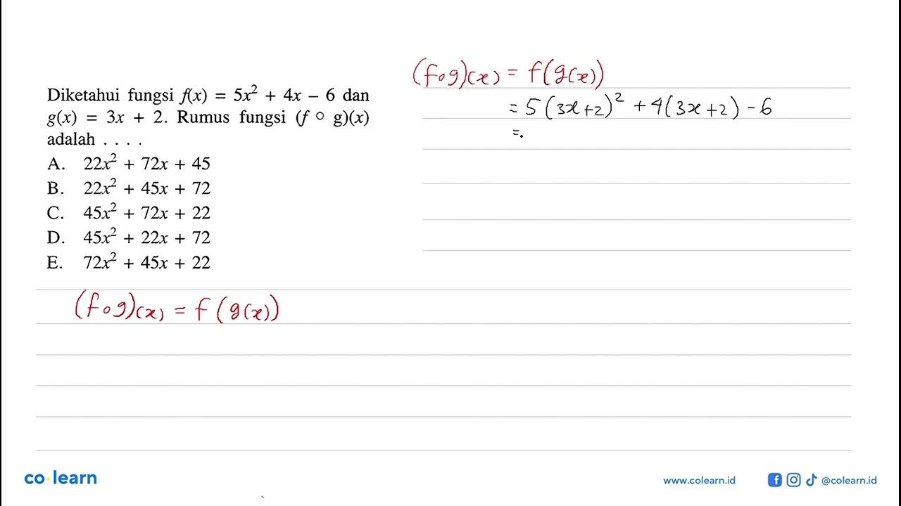 Diketahui fungsi f(x)=5x^2+4 x-6 dan g(x)=3 x+2 . Rumus