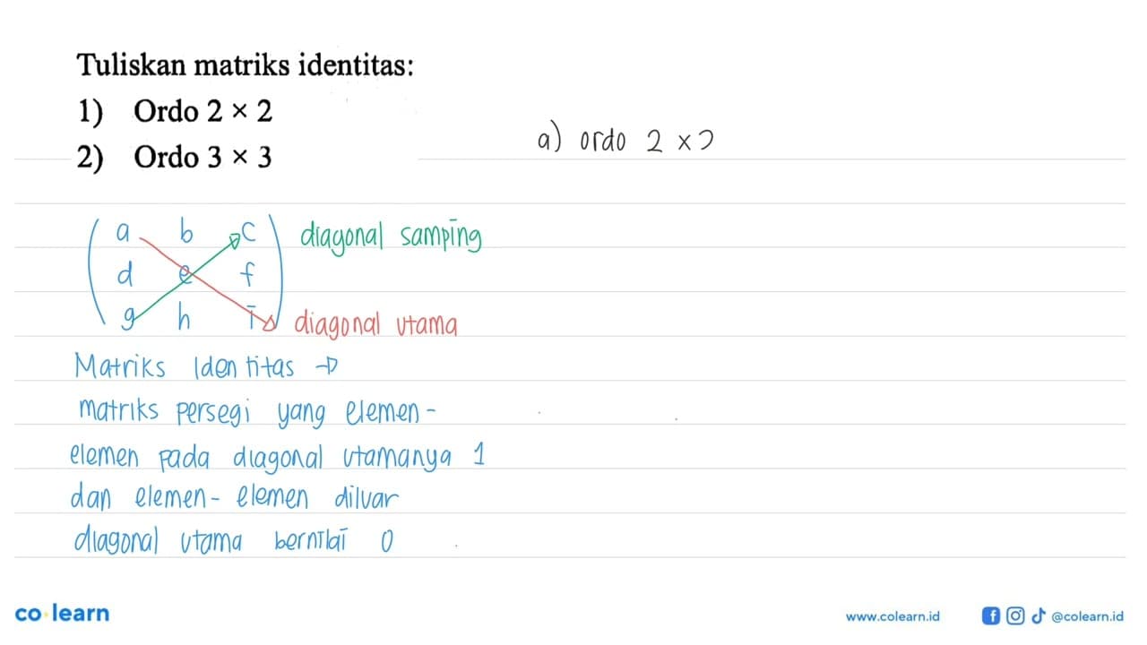 Tuliskan matriks identitas: 1) Ordo 2x2 2) Ordo 3x3