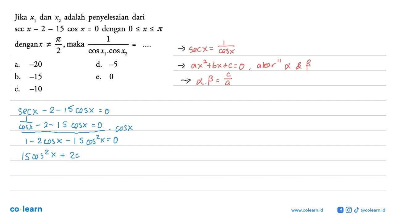 Jika x1 dan x2 adalah penyelesaian dari secx-2-15 cosx=0