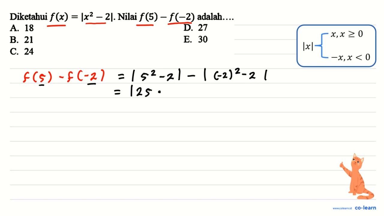 Diketahui f(x)=|x^(2)-2| . Nilai f(5)-f(-2) adalah....