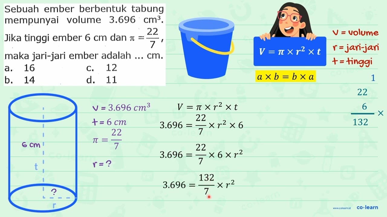 Sebuah ember berbentuk tabung mempunyai volume 3.696 cm^(3)