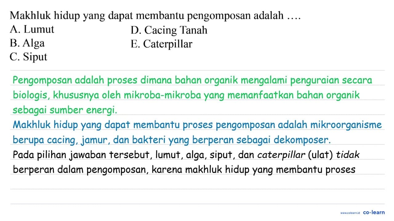 Makhluk hidup yang dapat membantu pengomposan adalah ....