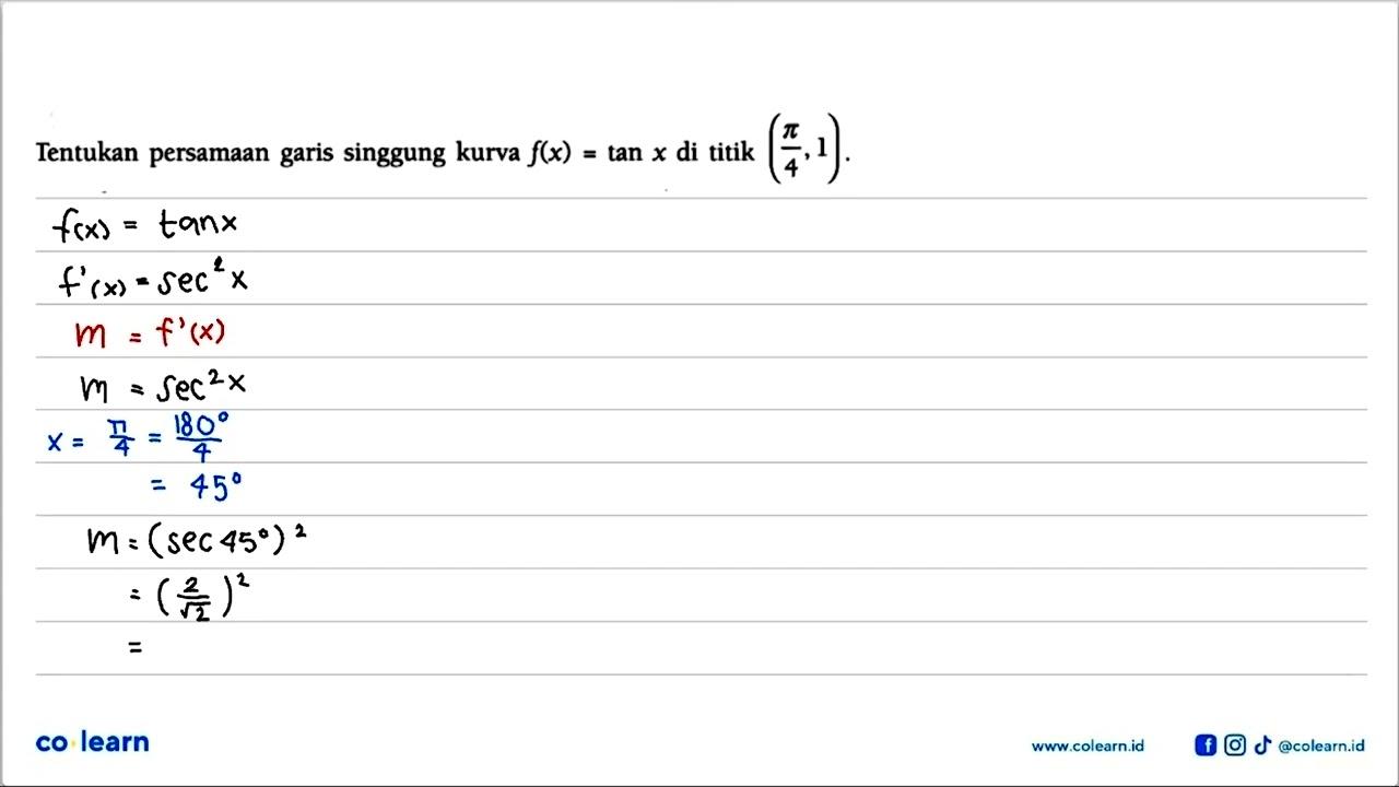 Tentukan persamaan garis singgung kurva f(x)=tan x di titik