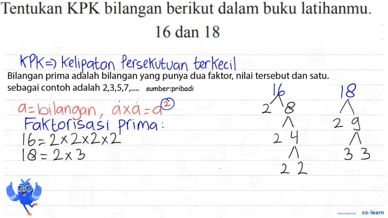 Tentukan KPK bilangan berikut dalam buku latihanmu. 16 {