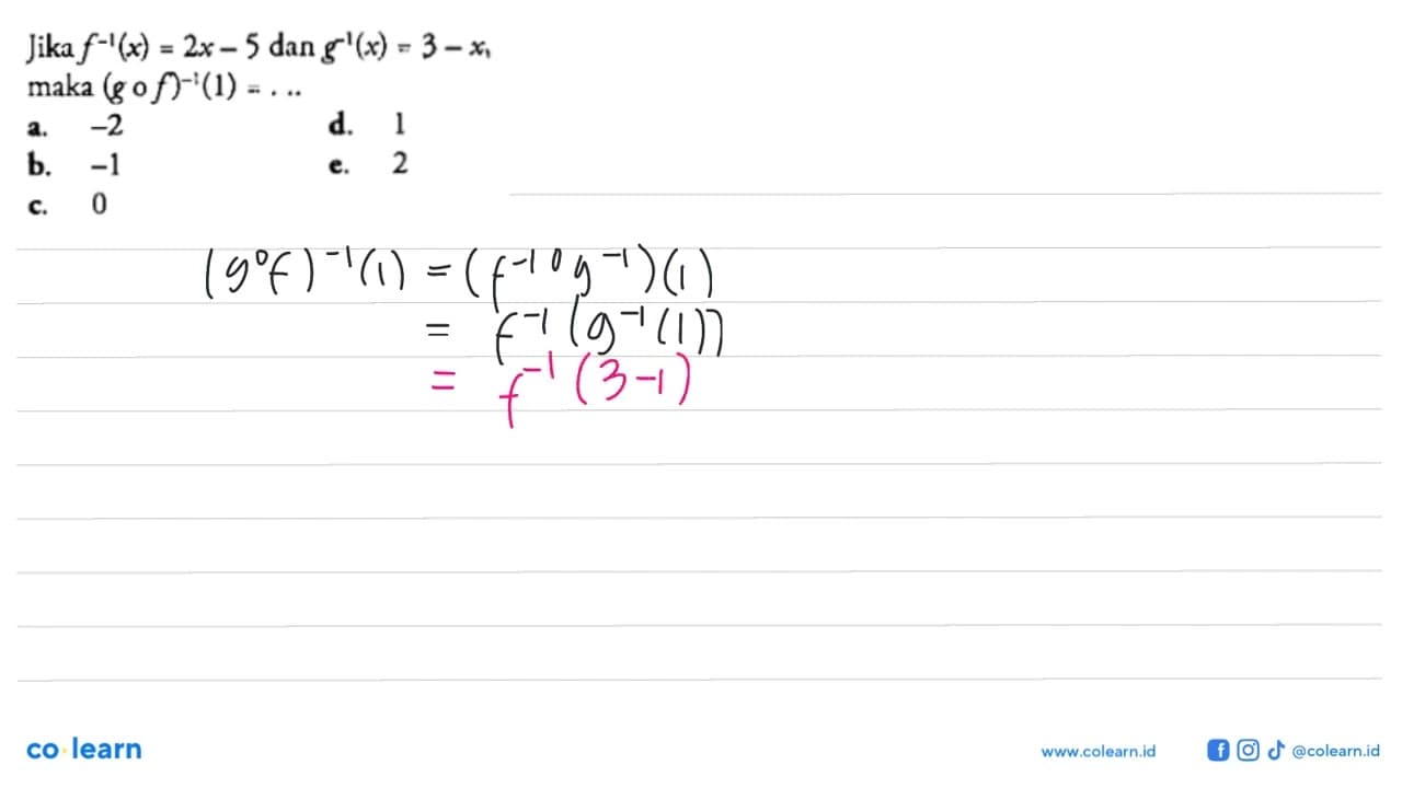 Jika f^(-1)(x)=2x-5 dan g^(-1)(x)=3-x maka