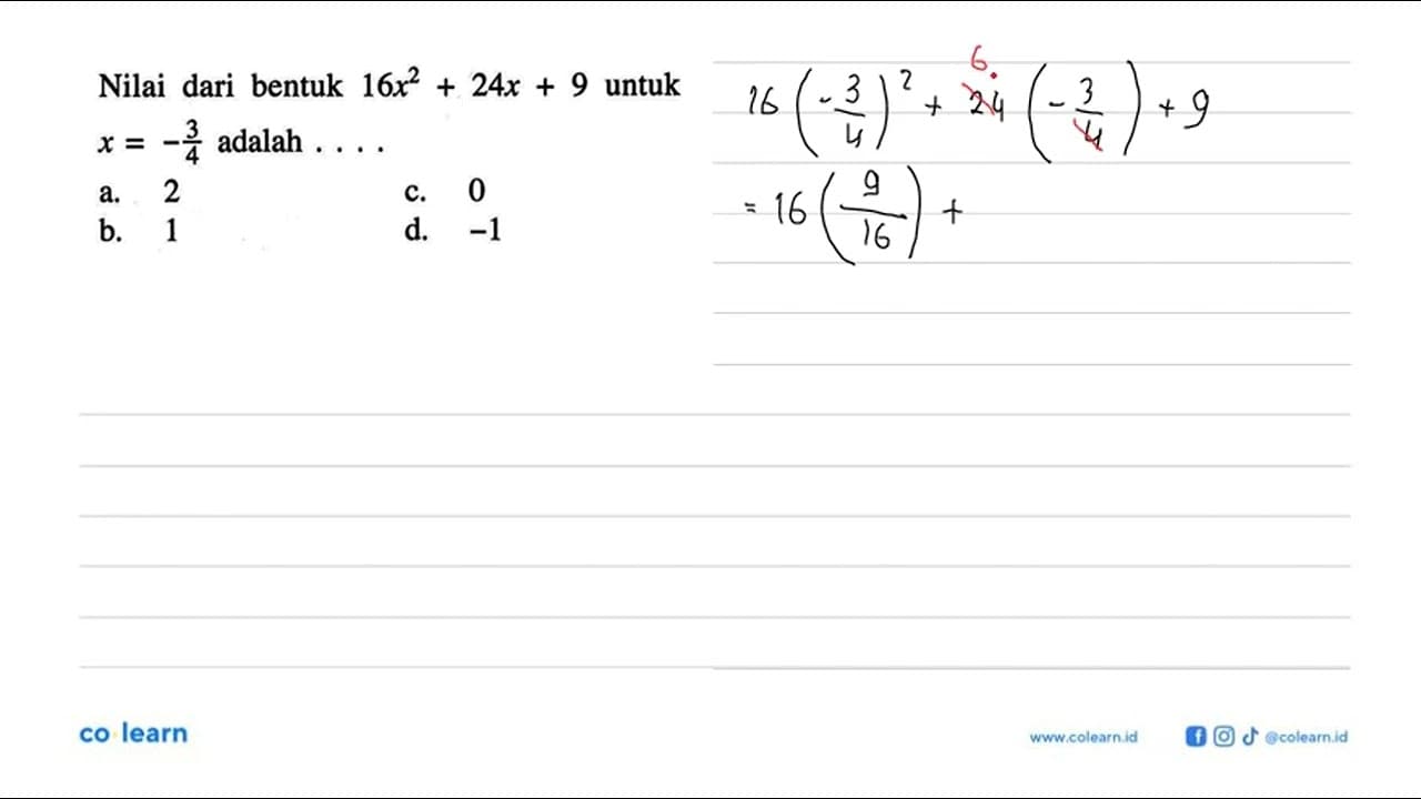 Nilai dari bentuk 16x^2+24x+9 untuk x=-3/4 adalah