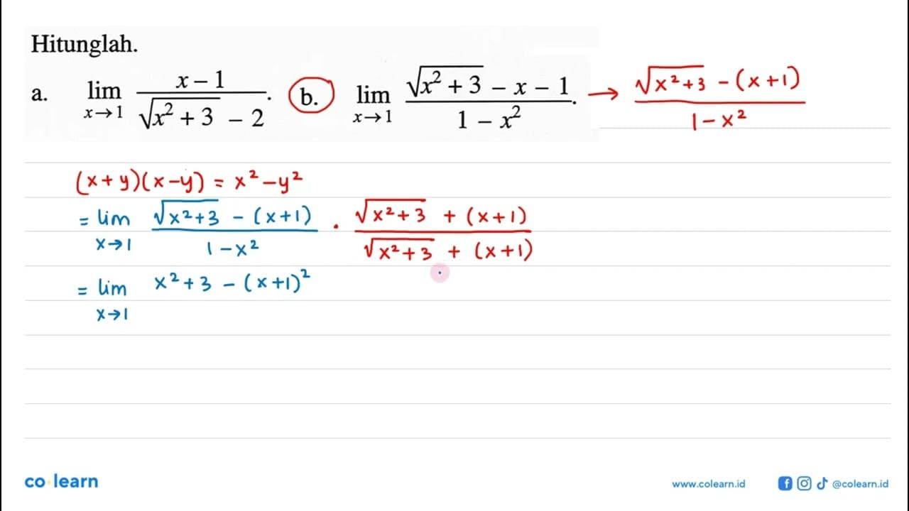 Hitunglah.a. lim x->1 (x-1)/akar(x^2+3)-2b. lim x ->1