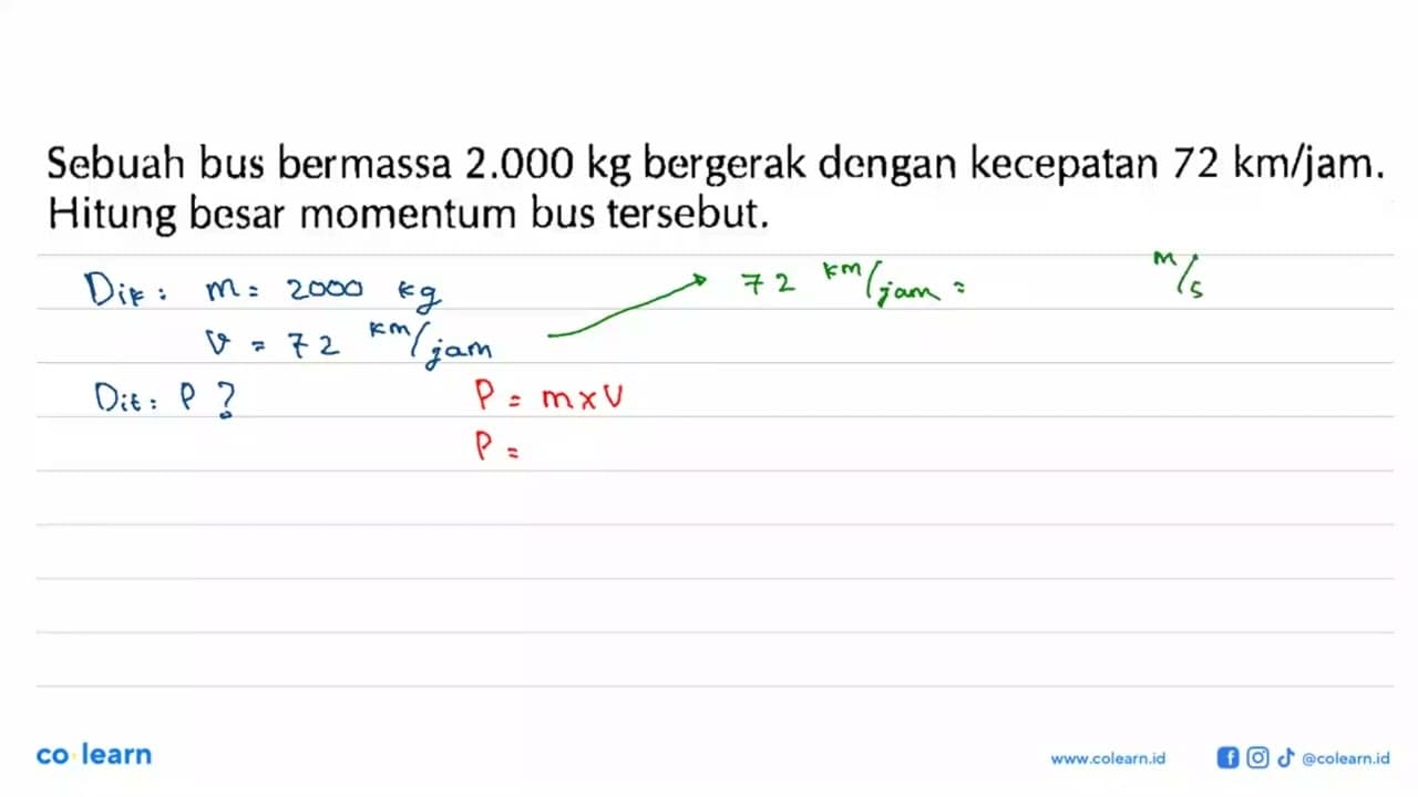 Sebuah bus bermassa 2.000 kg bergerak dengan kecepatan 72