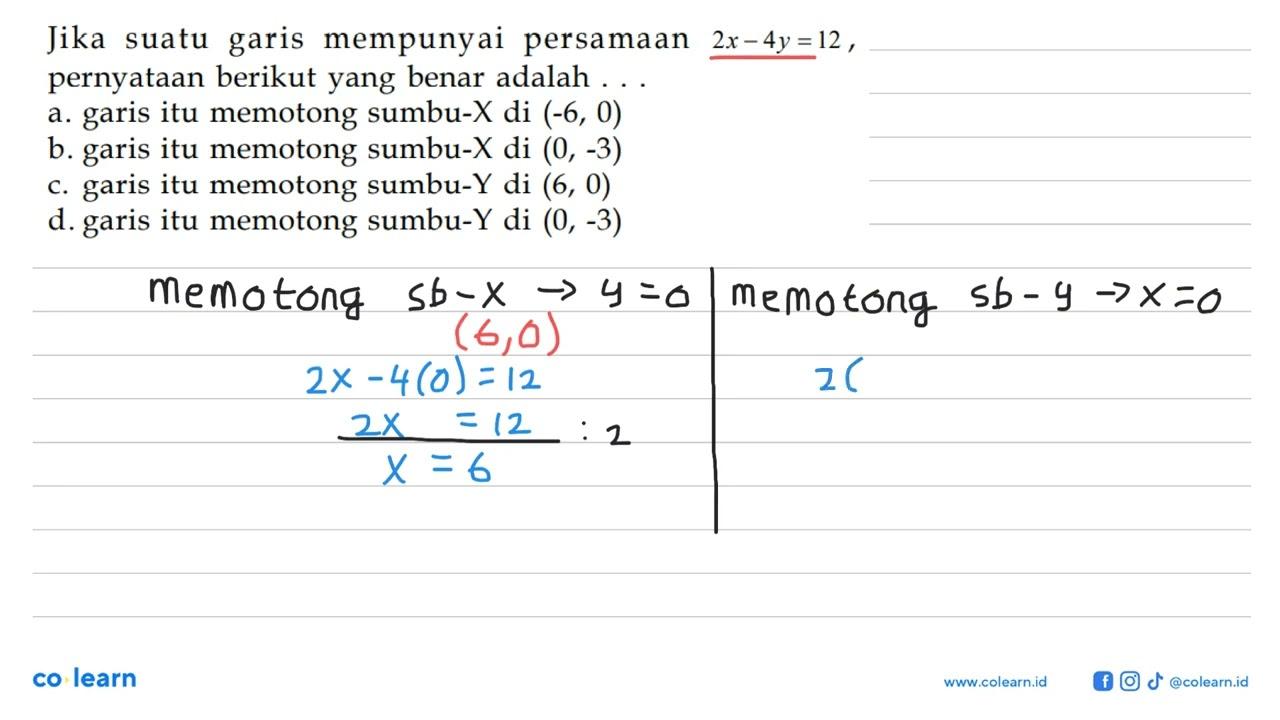 Jika suatu garis mempunyai persamaan 2x-4y=12 pernyataan