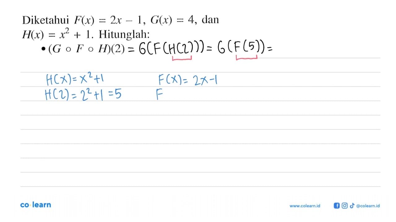 Diketahui F(x)=2 x-1, G(x)=4 , dan H(x)=x^2+1 . Hitunglah:-