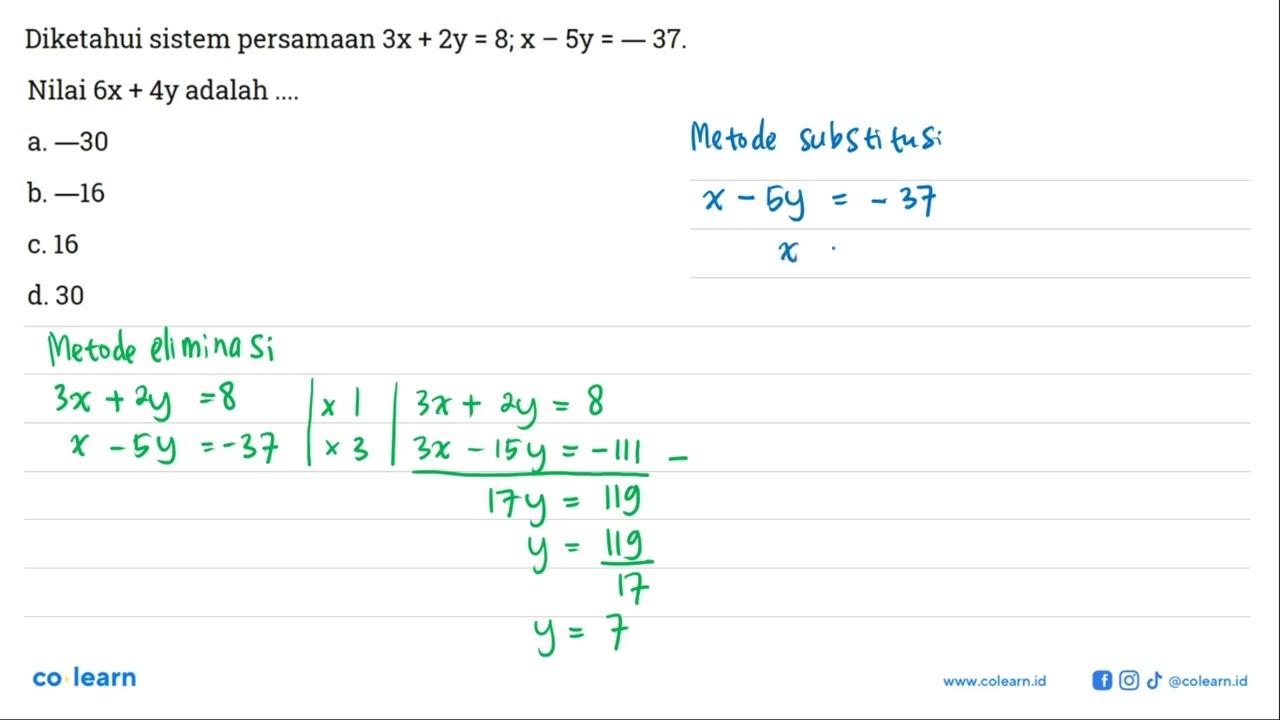 Diketahui sistem persamaan 3x + 2y = 8; x - 5y = - 37.