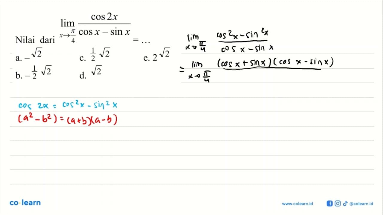 lim x->pi/4 cos 2x/(cos x-sin x)=.... a. -akar (2) b. -1/2