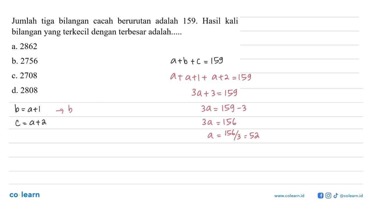 Jumlah tiga bilangan cacah berurutan adalah 159. Hasil kali