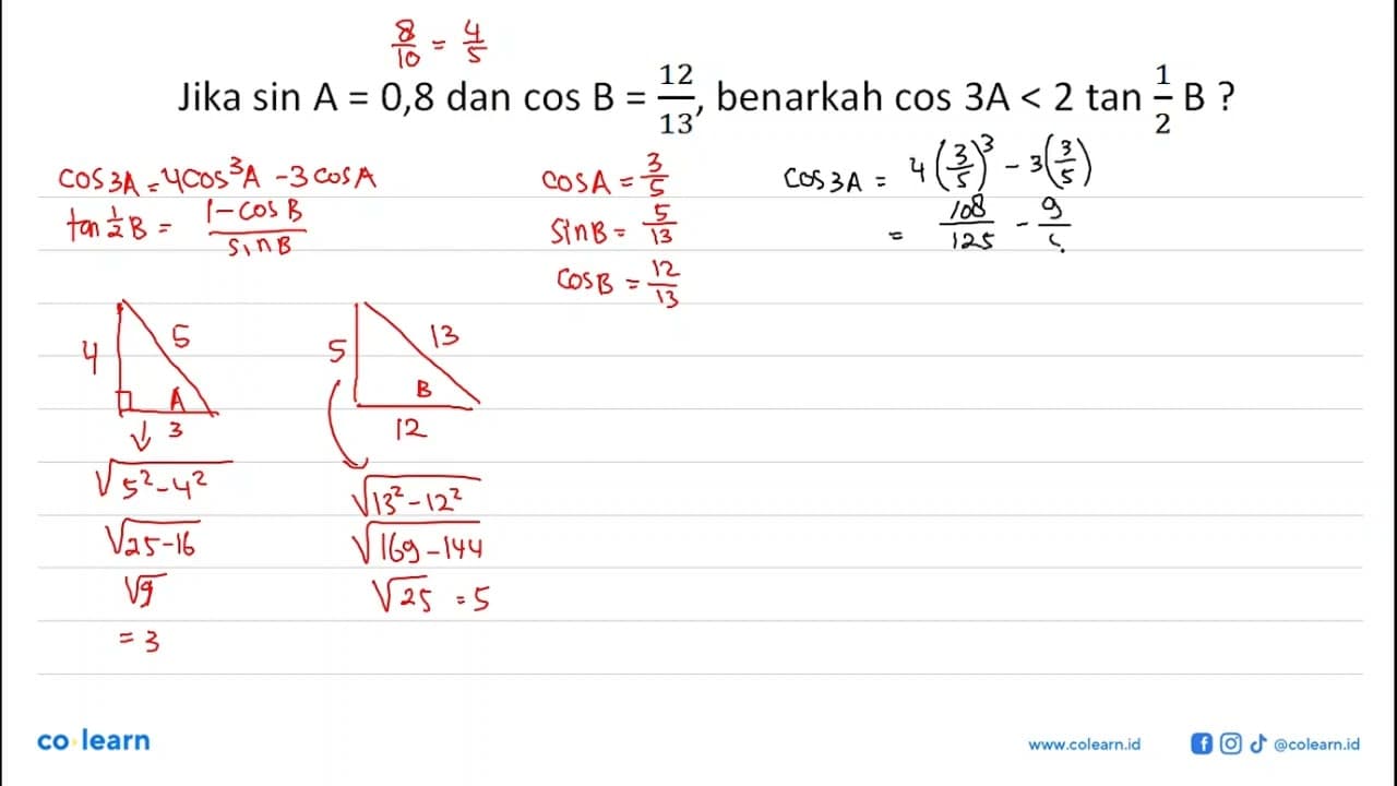 Jika sin A=0,8 dan cos B=12/13 , benarkah cos 3 A<2 tan 1/2