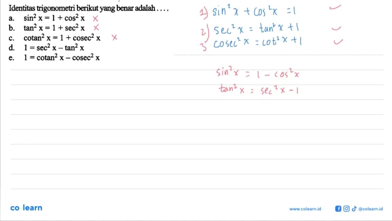 Identitas trigonometri berikut yang benar adalah ... a.