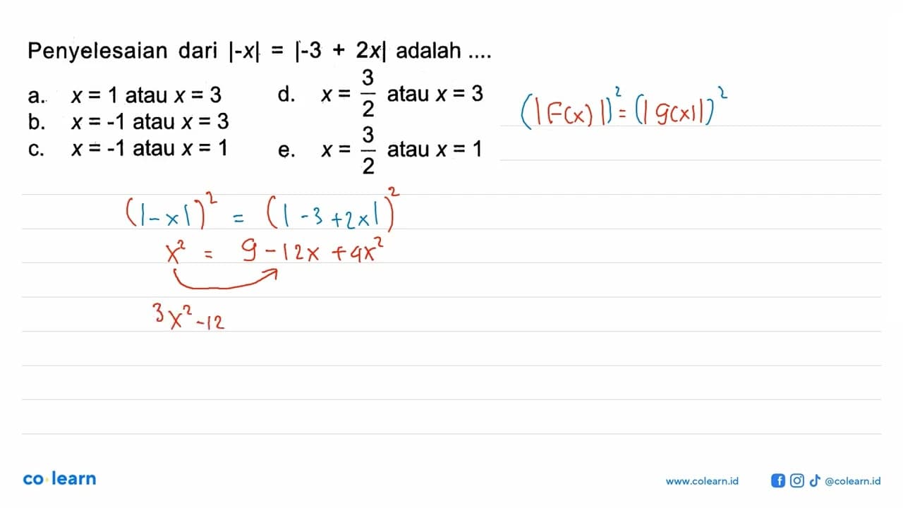 Penyelesaian dari |-x|=|-3+2x| adalah ....