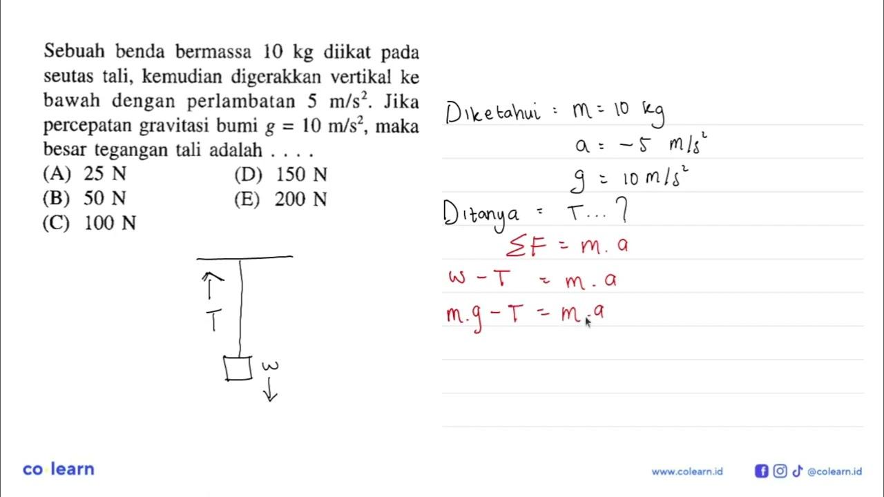 Sebuah benda bermassa 10 kg diikat pada seutas tali,