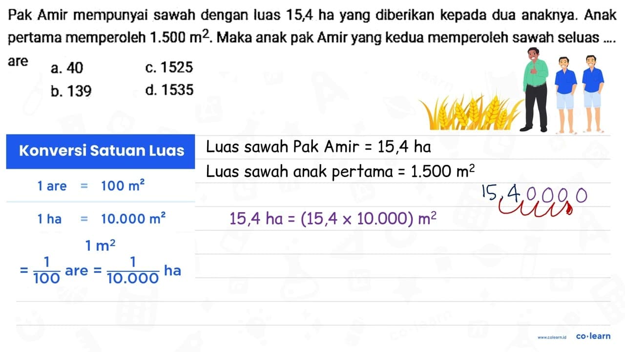 Pak Amir mempunyai sawah dengan luas 15,4 ha yang diberikan