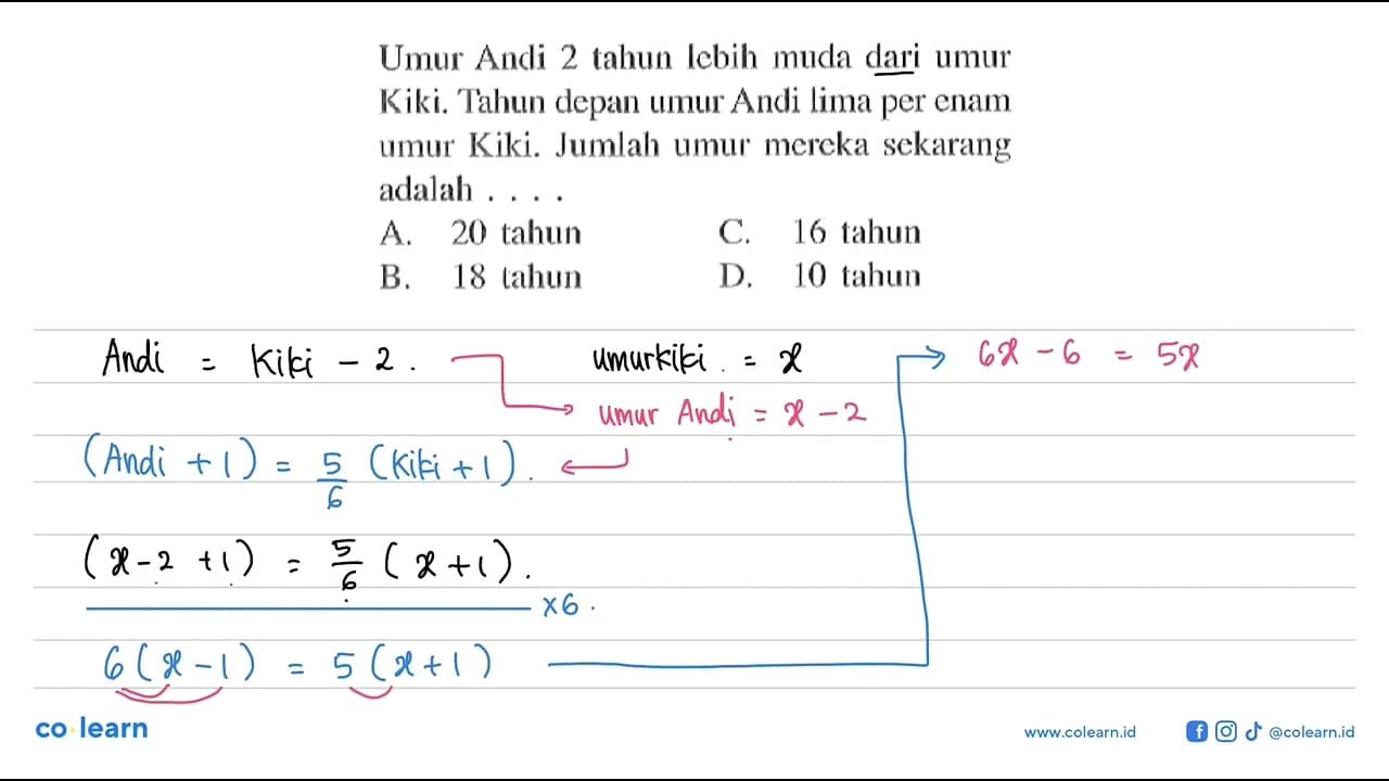 Umur Andi 2 tahun lebih muda dari umur Kiki. Tahun depan