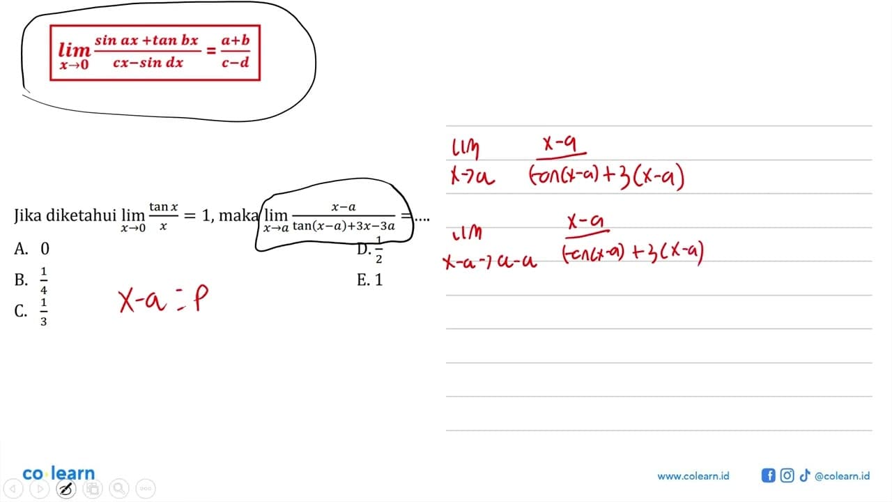 Jika diketahui lim x->0 {(tanx)/(x)}=1, maka lim x->a