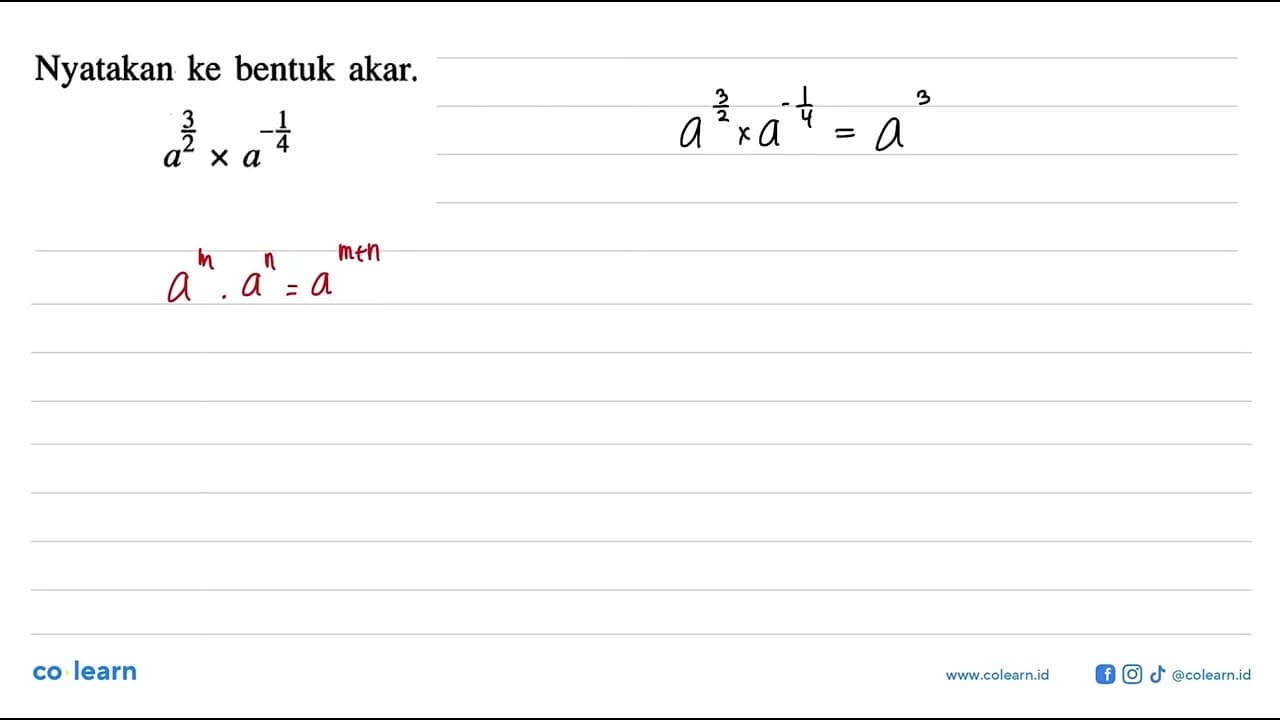 Nyatakan ke bentuk akar. a^(3/2) x a^(-1/4)