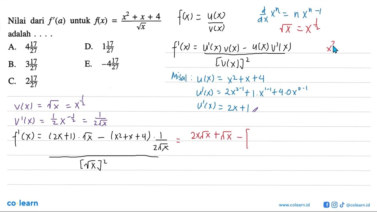 Nilai dari f'(a) untuk f(x)=(x^2+x+4)/akar(x) adalah ....