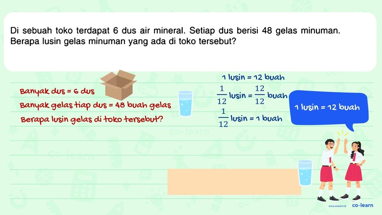 Di sebuah toko terdapat 6 dus air mineral. Setiap dus