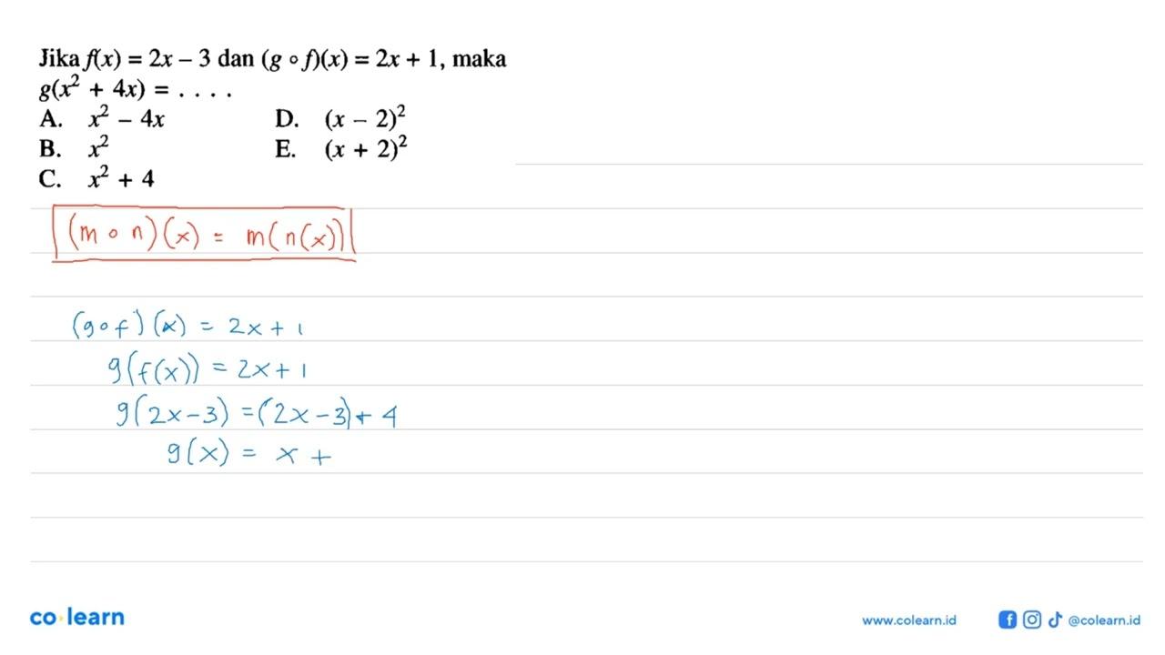 Jika f(x)=2 x-3 dan (g o f)(x)=2 x+1 , maka g(x^2+4 x)=...