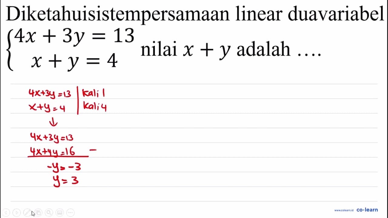 Diketahuisistempersamaan linear duavariabel { 4 x+3 y=13