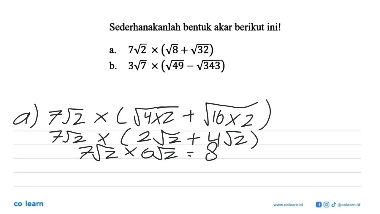 Sederhanakanlah bentuk akar berikut ini! a. 7akar(2) x