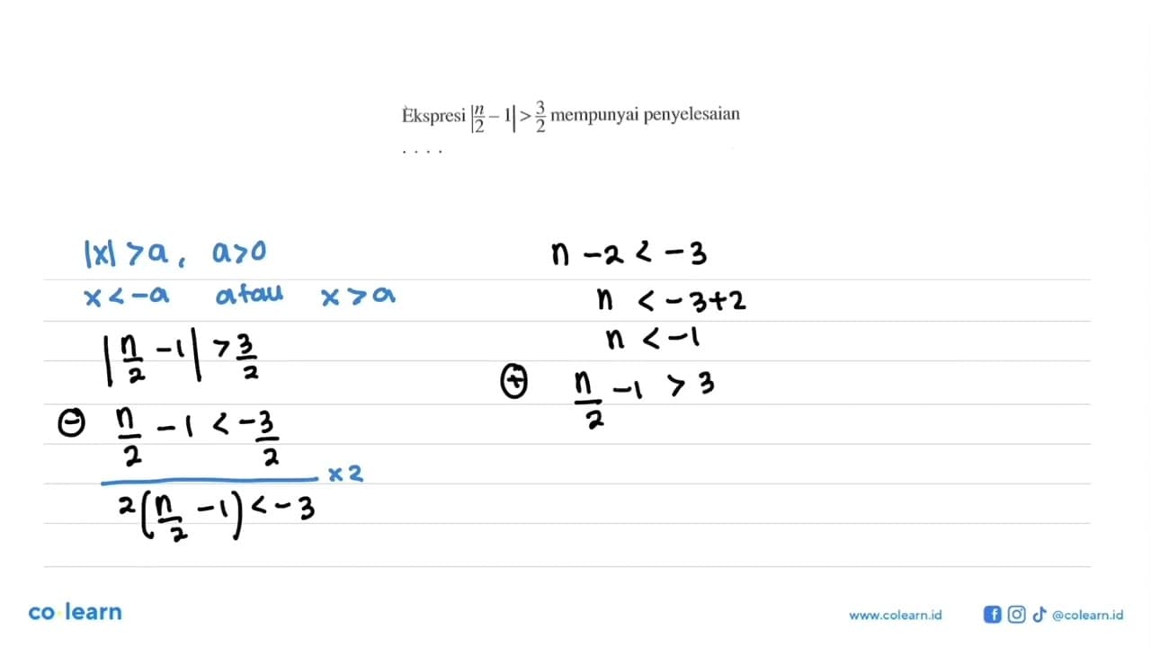 Ekspresi |n/2-1|>3/2 mempunyai penyelesaian . . . .