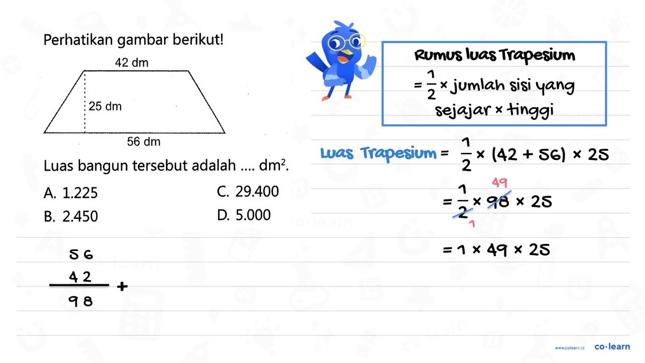 Perhatikan gambar berikut! 42 dm 25 dm 56 dm Luas bangun