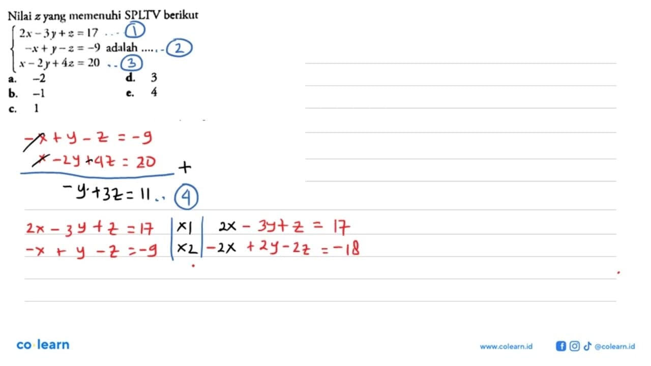 Nilai z yang memenuhi SPLTV berikut 2x-3y+z=17 -z+y-z=-9