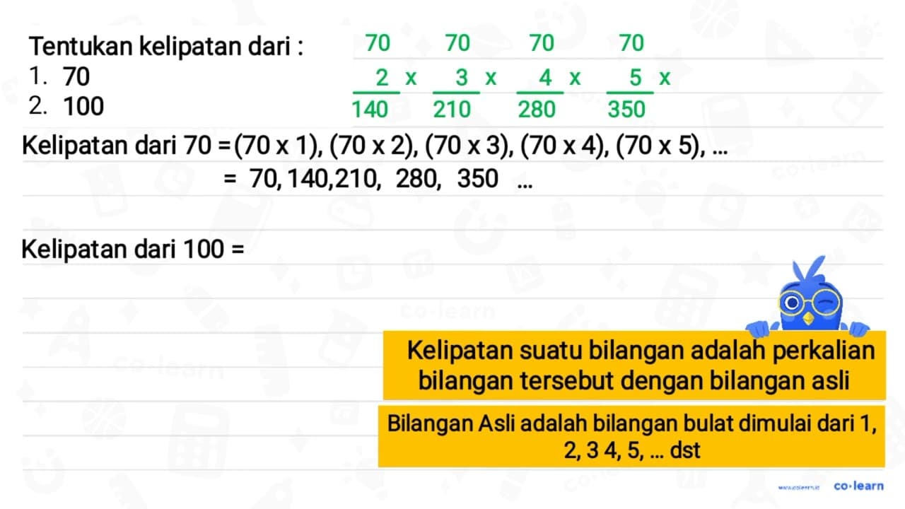 Tentukan kelipatan dari: 1. 70 2. 100