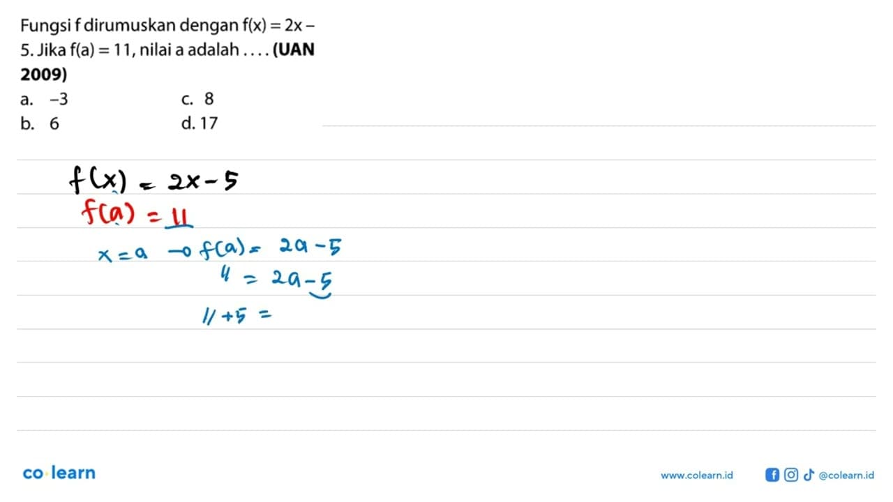 Fungsi f dirumuskan dengan f(x)= 2x - 5.Jika f(a) = 11,