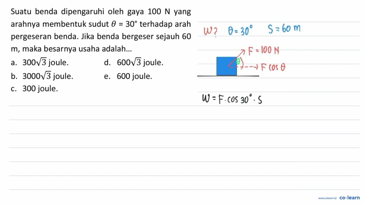 Suatu benda dipengaruhi oleh gaya 100 ~N yang arahnya