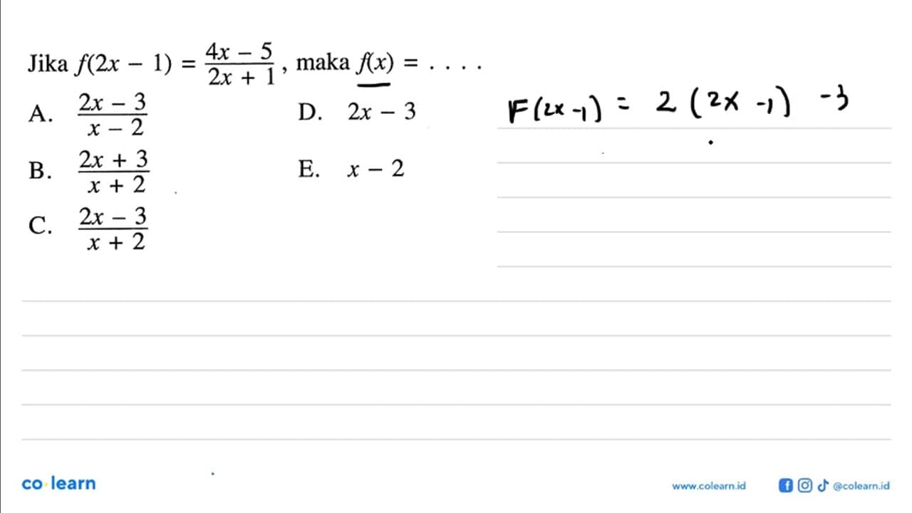 Jika f(2x-1)=(4x-5)/(2x+1), maka f(x) = ...