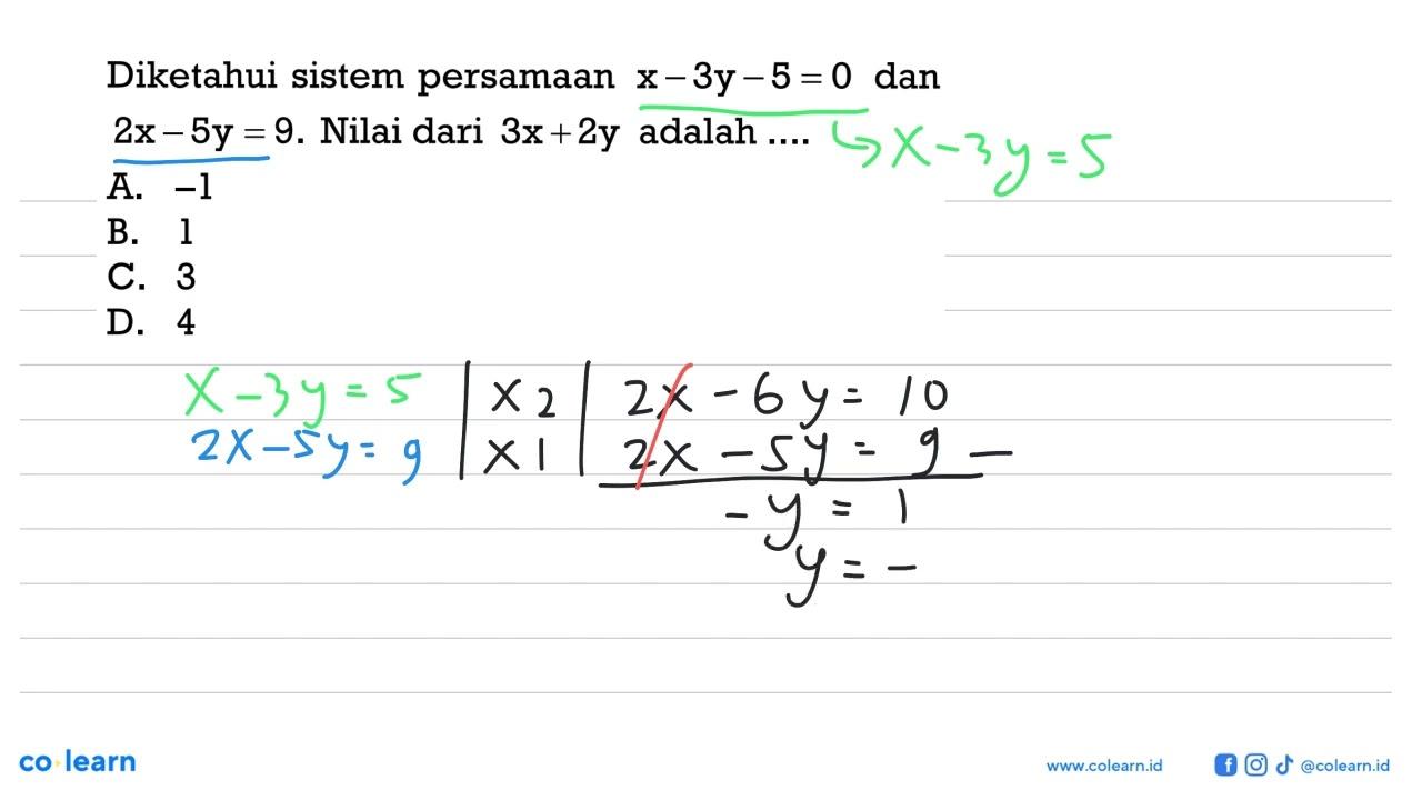 Diketahui sistem persamaan x-3y-5 = 0 dan 2x- 5y = 9. Nilai