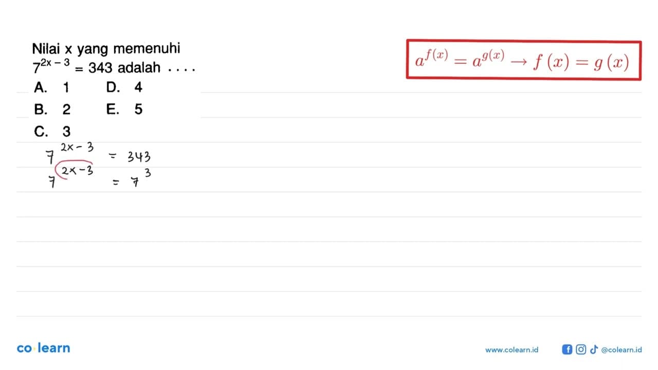 Nilai x yang memenuhi 7^(2x-3)=343 adalah . . . .